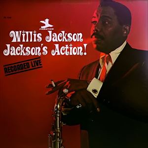 WILLIS JACKSON (WILLIS "GATOR" JACKSON) / ウィリス・ジャクソン (ウィリス"ゲイター・テイル"ジャクソン) / JACKSON'S ACTION!