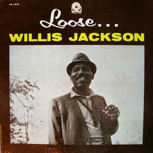 WILLIS JACKSON (WILLIS "GATOR" JACKSON) / ウィリス・ジャクソン (ウィリス"ゲイター・テイル"ジャクソン) / LOOSE...