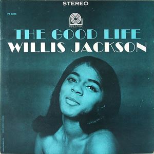 WILLIS JACKSON (WILLIS "GATOR" JACKSON) / ウィリス・ジャクソン (ウィリス"ゲイター・テイル"ジャクソン) / GOOD LIFE