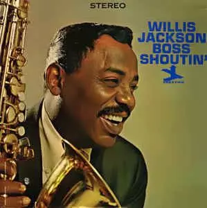 WILLIS JACKSON (WILLIS "GATOR" JACKSON) / ウィリス・ジャクソン (ウィリス"ゲイター・テイル"ジャクソン) / BOSS SHOUTIN'