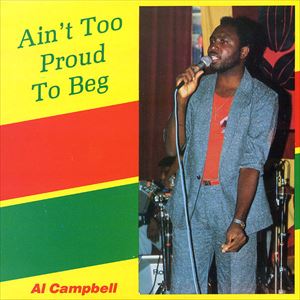 AL CAMPBELL / AIN'T TOO PROUD TO BEG
