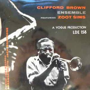 CLIFFORD BROWN / クリフォード・ブラウン / CLIFFORD BROWN ENSEMBLE FEATURING ZOOT SIMS