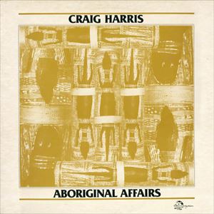CRAIG HARRIS / クレイグ・ハリス / ABORIGINAL AFFAIRS