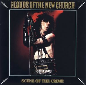 LORDS OF THE NEW CHURCH / SCENE OF THE CRIME