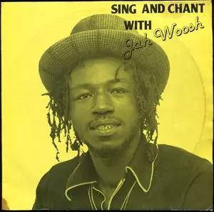 JAH WOOSH / ジャー・ウーシュ / SING AN CHANT WITH JAH WOOSH