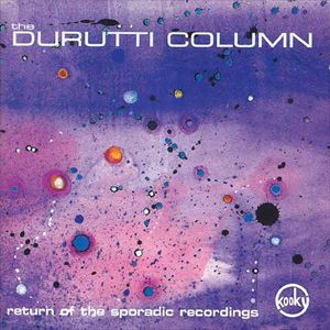 DURUTTI COLUMN / ドゥルッティ・コラム / RETURN OF THE SPORADIC RECORDINGS