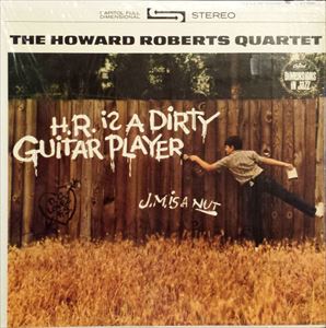 HOWARD ROBERTS / ハワード・ロバーツ / H.R. IS A DIRTY GUITAR PLAYER