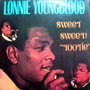 LONNIE YOUNGBLOOD / SWEET SWEET TOOTIE