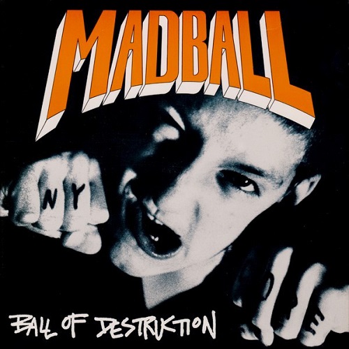 MADBALL / マッドボール / BALL OF DESTRUCTION