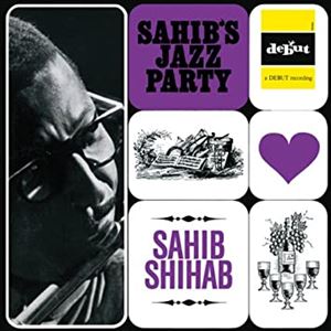 SAHIB SHIHAB / サヒブ・シハブ / サヒブズ・ジャズ・パーティ