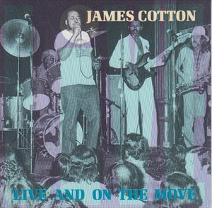 JAMES COTTON / ジェイムズ・コットン / LIVE & ON THE MOVE