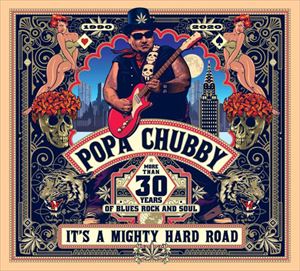 POPA CHUBBY / パパ・チャビー / IT'S A MIGHTY HARD ROAD