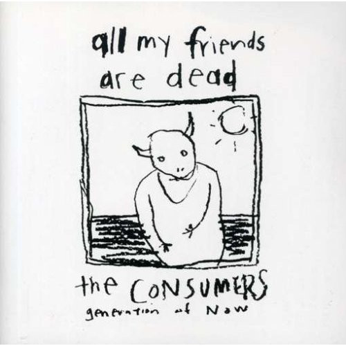CONSUMERS (70'S PUNK) / ALL MY FRIENDS ARE DEAD