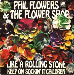 PHIL FLOWERS / LIKE A ROLLING STONE