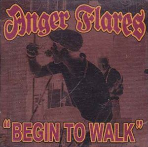 ANGER FLARES / BEGIN TO WALK
