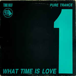 KLF / WHAT TIME IS LOVE (PURE TRANCE 1)
