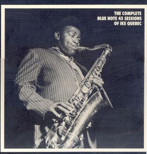IKE QUEBEC / アイク・ケベック / COMPLETE BLUE NOTE SESSIONS OF IKE QUEBEC