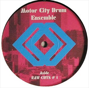 MOTOR CITY DRUM ENSEMBLE / モーター・シティ・ドラム・アンサンブル / RAW CUTS #1 / RAW CUTS #2