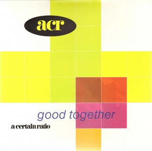 GOOD TOGETHER/A CERTAIN RATIO/ア・サートゥン・レシオ｜ROCK / POPS