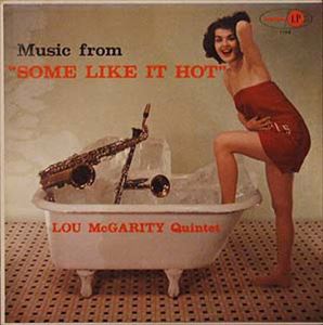 LOU MCGARITY / ルー・マクガリティ / MUSIC FROM ''SOME LIKE IT HOT''