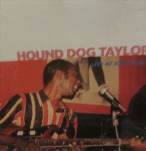 HOUND DOG TAYLOR / ハウンド・ドッグ・テイラー / LIVE AT JOE'S PLACE