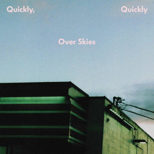 QUICKLY, QUICKLY / OVER SKIES 12"