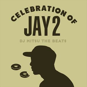 DJ MITSU THE BEATS (GAGLE) / CELEBRATION OF JAY 2