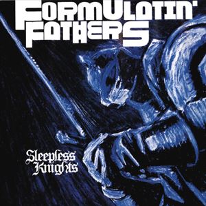 FORMULATIN' FATHERS / SLEEPLESS KNIGHTS "CD"