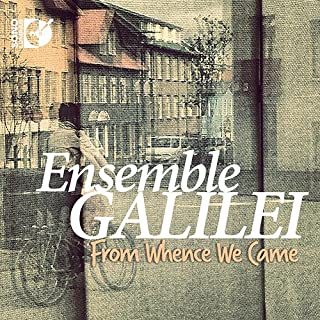 ENSEMBLE GALILEI / アンサンブル・ガリレイ / FROM WHENCE WE CAME