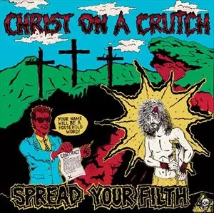 CHRIST ON A CRUTCH / クライストオンアクラッチ / SPREAD YOUR FILTH