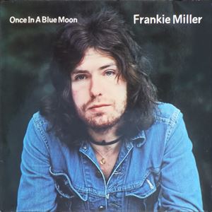 FRANKIE MILLER / フランキー・ミラー / ONCE IN A BLUE MOON