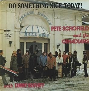 PETE SCHOFIELD & THE CANADIANS / DO SOMETHING NICE TODAY!