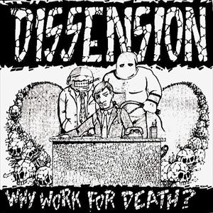 DISSENSION / WHY WORK FOR DEATH?