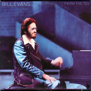 BILL EVANS / ビル・エヴァンス / FROM THE 70'S