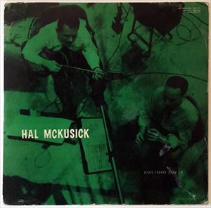 HAL MCKUSICK / ハル・マクシック / EAST COAST JAZZ SERIES NO.8