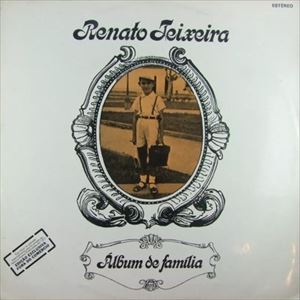 RENATO TEIXEIRA / ヘナート・テイシェイラ / ALBUM DE FAMILIA