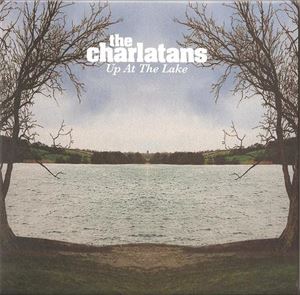 CHARLATANS (UK) / シャーラタンズ (UK) / UP AT THE LAKE