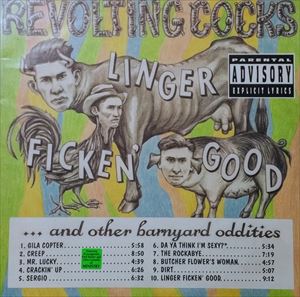 REVOLTING COCKS / リヴォルティング・コックス / LINGER FICKEN' GOOD AND ...AND OTHER BARNYARD ODDITIES