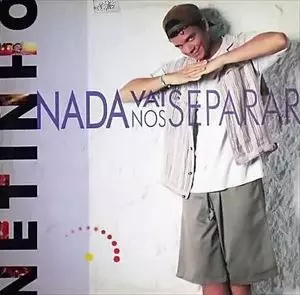 NETINHO / ネチーニョ / NADA VAI NOS SEPARAR