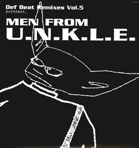 UNKLE / アンクル / DEF BEAT REMIXES VOL.5 PRESENTS... MEN FROM U.N.K.L.E.