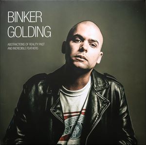 BINKER GOLDING / ビンカー・ゴールディング / ABSTRACTIONS OF REALITY PAST AND INCREDIBLE FEATHERS