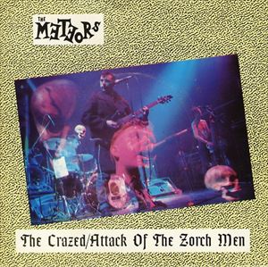 METEORS / メテオス / CRAZED / ATTACK OF THE ZORCH MEN