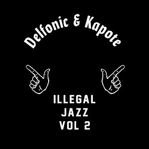 DELPHONIC & KAPOTE / ILLEGAL JAZZ VOL.2