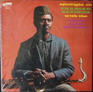 SPOTLIGHT ON PHAROAH SANDERS WITH THE LATIN JAZZ QUINTET/PHAROAH