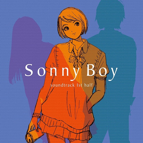 ORIGINAL SOUNDTRACK / オリジナル・サウンドトラック / TV ANIMATION「Sonny Boy」soundtrack 1st half