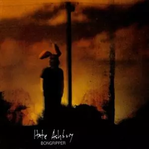 BONGRIPPER / HATE ASHBURY