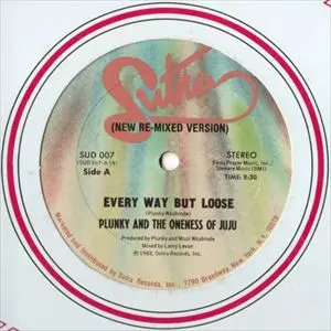 PLUNKY & ONENESS OF JUJU / EVERY WAY BUT LOOSE