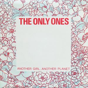 ONLY ONES / オンリーワンズ / ANOTHER GIRL, ANOTHER PLANET