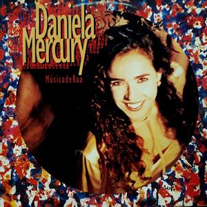 DANIELA MERCURY / ダニエラ・メルクリ / MUSICA DE RUA