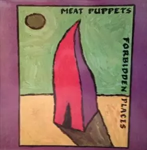 FORBIDDEN PLACES/MEAT PUPPETS/ミート・パペッツ｜ROCK / POPS